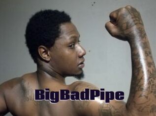 BigBadPipe