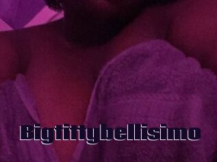 Bigtittybellisimo