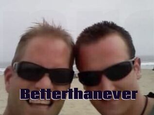 Betterthanever