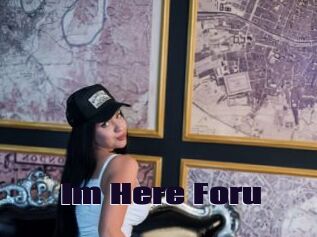 Im_Here_Foru