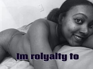 Im_rolyalty_to