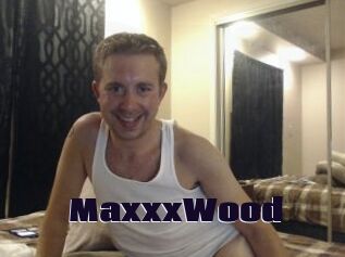 MaxxxWood