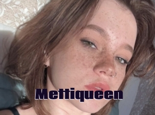 Mettiqueen