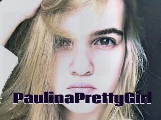 PaulinaPrettyGirl