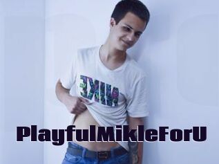 PlayfulMikleForU
