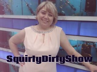 SquirtyDirtyShow