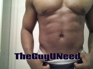 TheGuyUNeed
