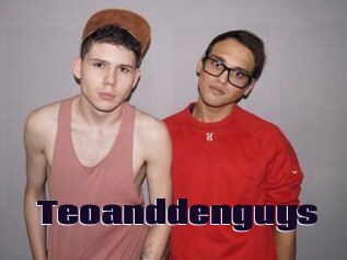 Teoanddenguys