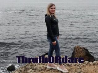 ThruthORdare