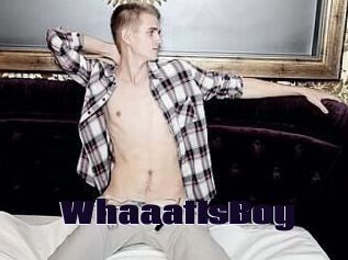 WhaaatIsBoy