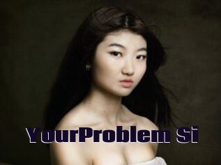 YourProblem_Si