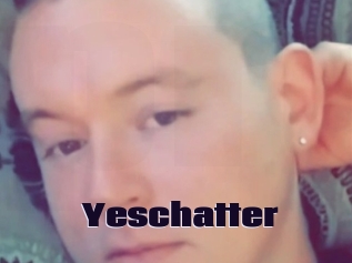 Yeschatter