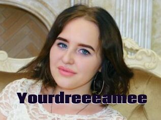 Yourdreeeamee